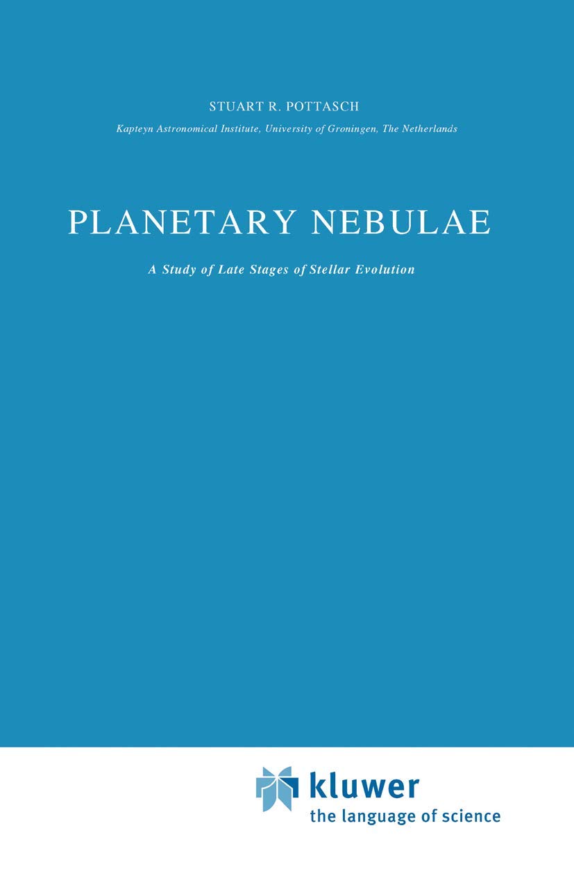 Planetary Nebulae: A Study of Late Stages of Stellar Evolution: 107