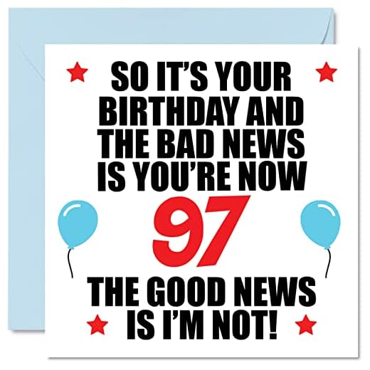 Divertida tarjeta de cumpleaños 97 para hombres y mujeres, Bad News, tarjetas de feliz cumpleaños para papá de 97 años, mamá, tía, tía, tío, abuela, abuelo, 145 mm x 145 mm, tarjetas de felicitación
