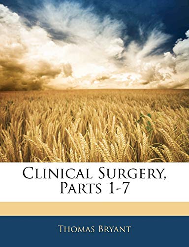 Clinical Surgery, Parts 1-7
