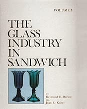 The Glass Industry in Sandwich (The Glass Industry in Sandwich Series , Vol 3)