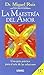 La maestría del amor: Una guía práctica para el arte de las relaciones (Crecimiento personal) - Ruiz, Miguel