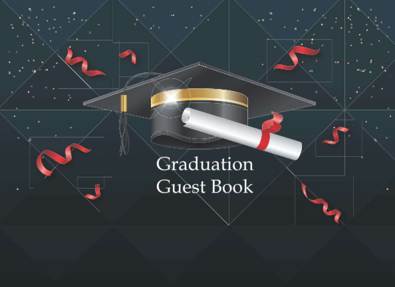 GRADUATION GUEST BOOK: Graduation Party Sign In Journal with Message, Thoughts, Wishes For Family and Friends Senior Memory Scrapbook, High School & College Students
