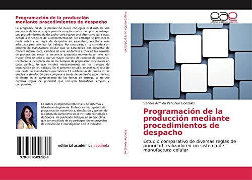 Programación de la producción mediante procedimientos de despacho: Estudio comparativo de diversas reglas de prioridad realizado en un sistema de manufactura celular