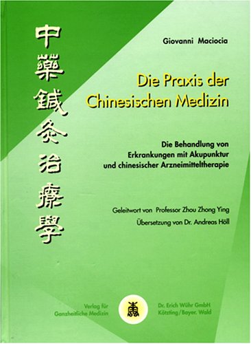 Die Praxis der Chinesischen Medizin: Die Behandlung von Erkrankungen ...