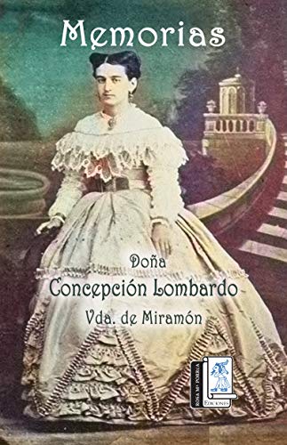 Memorias de Doña Concepción Lombardo Vda. de Miramón (Spanish Edition ...