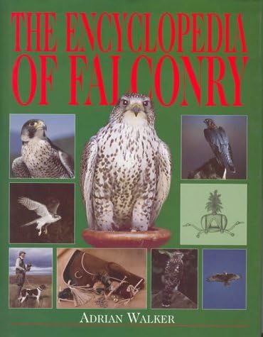 The Encyclopedia of Falconry Hardcover – 25 Nov. 1999