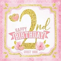Happy 2nd Birthday Guest Book: Memories & Keepsake for Girls I Rose Gold Glitter Decorations for Toddlers I Family Well Wishes I Gift Log I Photo & ... Party Supplies I Gift Log I Little Thing Idea 1704740967 Book Cover