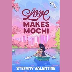 Love Makes Mochi Audiolibro Por Stefany Valentine arte de portada