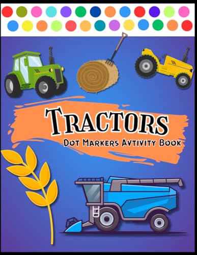 Tractors Dot Markers: Toddler Coloring Activity Book for kids and preschoolers Boys & Girls. Preschool Kindergarten Activities | Gift for Toddlers | ... | Easter | Any occasion (Dot Markers Book) image 2