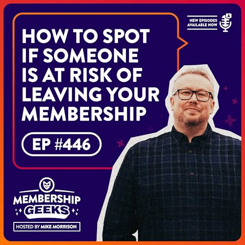 446 - How to Spot If Someone Is At Risk of Leaving Your Membership Podcast Por  arte de portada