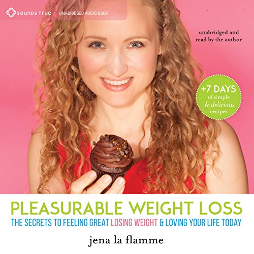 Pleasurable Weight Loss The Secrets to Feeling Great