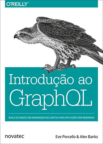 Introdução ao GraphQL: Busca de Dados com Abordagem Declarativa Para Aplicações web Modernas