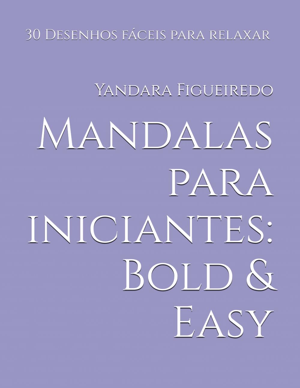 Mandalas para iniciantes: Bold & Easy: 30 Desenhos fáceis para relaxar
