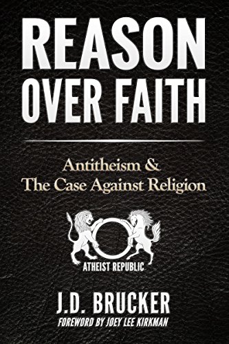Reason Over Faith: Antitheism & the Case Against Religion