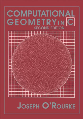 Télécharger Computational Geometry in C (Cambridge Tracts in Theoretical Computer Science (Paperback)) (English PDF