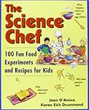  The Science Chef: 100 Fun Food Experiments and Recipes for Kids