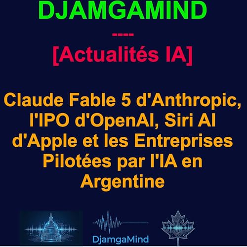 [AI DAILY NEWS RUNDOWN - FRENCH TEASER] Claude Fable 5 d'Anthropic, l'IPO d'OpenAI, Siri AI d'Apple et les Entreprises Pilot&eacute;es par l'IA en Argentine
