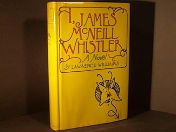 Hardcover I, James McNeill Whistler: A Novel Book