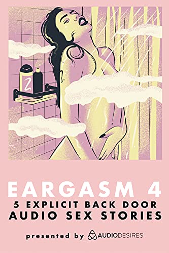 Eargasm 4: 5 Explicit Tight Fit Erotic Audio Sex Stories