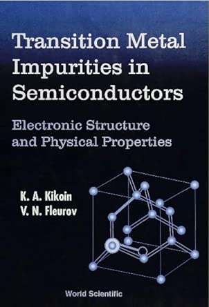 Transition Metal Impurities In Semiconductors - Electronic Structure And Physical Properties book cover