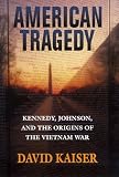 American Tragedy: Kennedy, Johnson, and the Origins of the Vietnam War