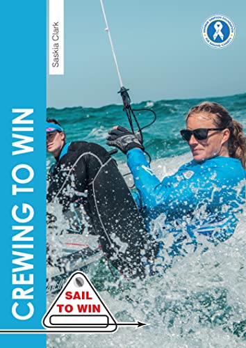 Crewing to Win: How to be the best crew & a great team (Sail to Win Book 7)
