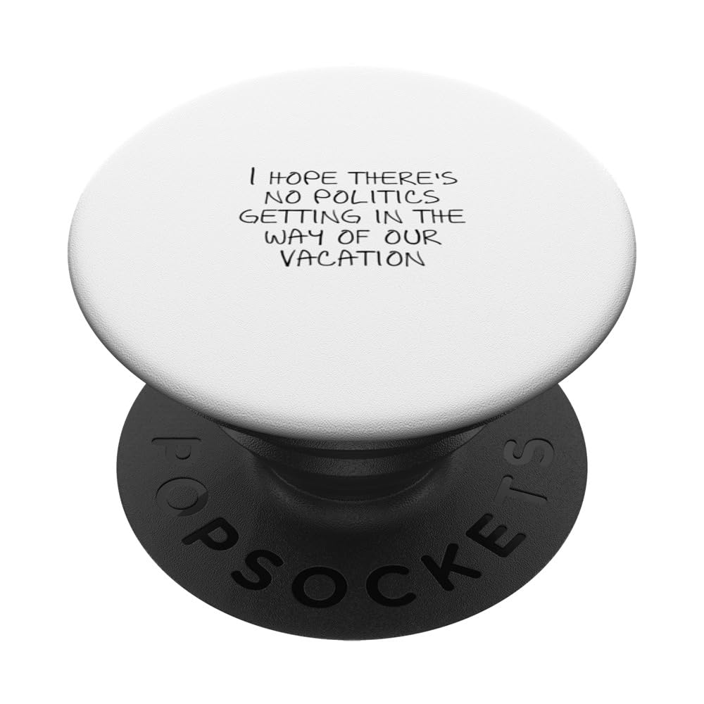 I hope there's no politics getting in the way of our... PopSockets Swappable PopGrip, Black