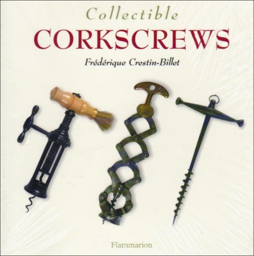 Collectible Corkscrews (The Collectible Series) by Crestin-Billet, Frederique (2001) Paperback