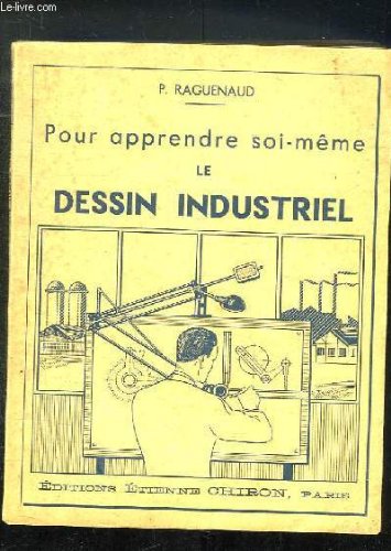 POUR APPRENDRE SOI MEME LE DESSIN INDUSTRIEL.