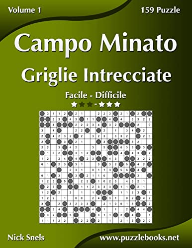 Campo Minato Griglie Intrecciate - Da Facile a Difficile - Volume 1 - 156 Puzzle (Italian Edition)