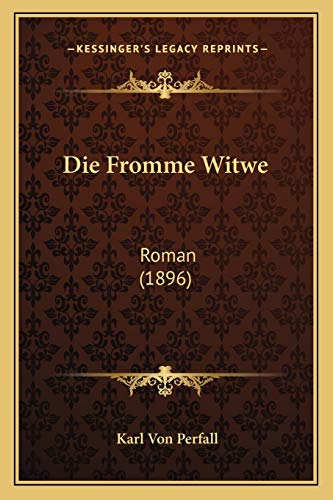 Die Fromme Witwe: Roman (1896) (German Edition)