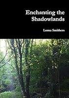 Enchanting the Shadowlands 1326141902 Book Cover