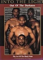 Into the Light: Out of the Darkness : The Art of the Black Male 1880729148 Book Cover