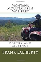 Montana Mountains in My Heart: Poetry and Musings (Black and white version) 1986692469 Book Cover