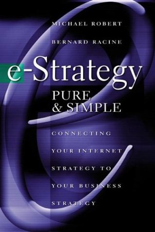 Buy e-Strategy, Pure & Simple: Connecting Your Internet Strategy to Your Business Strategy — BookShops.in