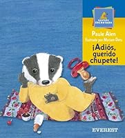 Adios, Querido Chupete!/goodbye Dear Pasifier (Spanish Edition) 8424180585 Book Cover