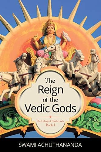 The Reign of the Vedic Gods (The Galaxy of Hindu Gods Book 1)