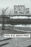 Learning To Calculate The Half Life 0964717131 Book Cover