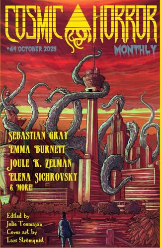 CHM #64 October 2025: A Monthly Collection of Cosmic Horror, Lovecraftian, and Weird Fiction Short Stories (Cosmic Horror Monthly)