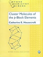 Cluster Molecules of the p-Block Elements (Oxford Chemistry Primers, No 14) 0198556985 Book Cover