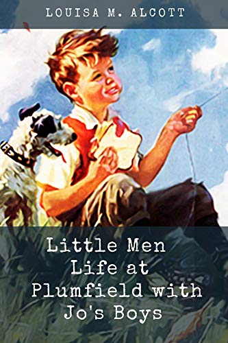Little Men : Life at Plumfield with Jo's Boys : With Illustrated (English Edition)