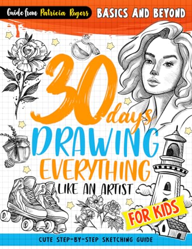 30 days Drawing Everything Like an Artist: Cute Step-by-step Sketching