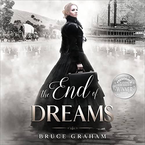 The End of Dreams audiobook cover depicting amid-1800s era woman dressed in a black dress, with a briefcase in her right hand. She is blonde. In the back ground we see some overimposed back and white pictueres of a cemetery, a ship and a horse drawn carriage