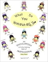 What Do You Wanna-Bee?! 0970360916 Book Cover
