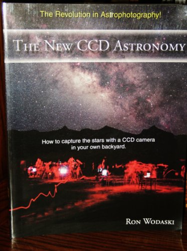 The New CCD Astronomy: How to capture the stars with a CCD camera in your own backyard.