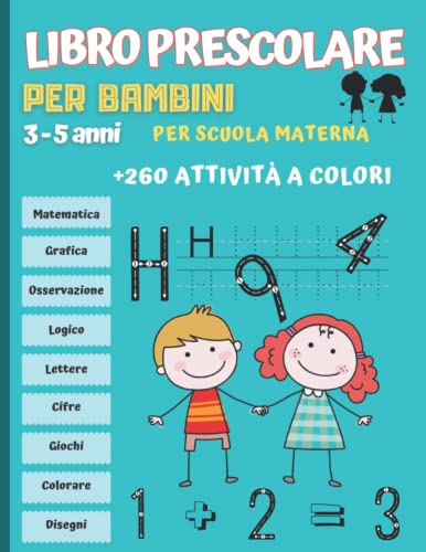 Libro Prescolare per bambini 3-5 anni: +260 Attività a colori per Scuola Materna. Impariamo a Tracciare: Forme, linee, lettere e numeri. Giochi Educativi ed Esercizi per Imparare Divertendosi.