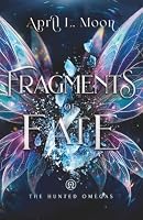 Fragments of Fate: A Fae Romantasy Novella (The Hunted Omegas) 1956423141 Book Cover