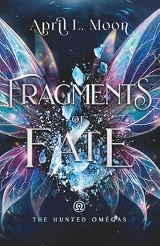 Fragments of Fate: A Fae Romantasy Novella (The Hunted Omegas)