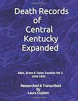 Death Records of Central Kentucky Expanded : Adair Green and Taylor Counties Vol 3 1926-1930 1704556333 Book Cover