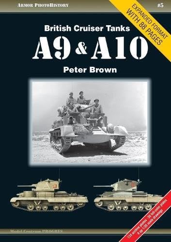 British Cruiser Tanks A9 & A10: 5 (Armor PhotoHistory) Paperback โ Illustrated, 30 April 2017